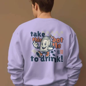 Take this Bottle to Drink Funny Quote || Premium Streetwear Oversized Sweatshirt ||