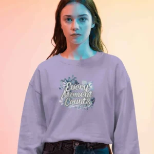 Every Moment Counts Flower Quote || Premium Streetwear Oversized Sweatshirt ||