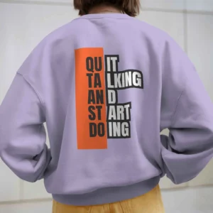 Quit Talking and Start doing Quote || Premium Streetwear Oversized Sweatshirt ||