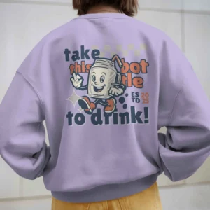 Take this Bottle to Drink Funny Quote || Premium Streetwear Oversized Sweatshirt ||