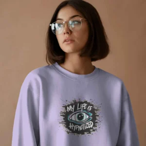 My Life Is Hypnotized || Premium Streetwear Sweatshirt ||