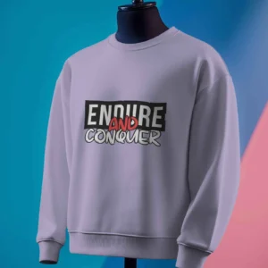 Endure and Conquer || Premium Streetwear Sweatshirt ||