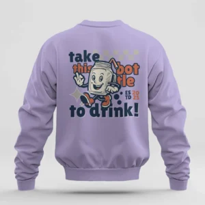 Take this Bottle to Drink Funny Quote || Premium Streetwear Oversized Sweatshirt ||