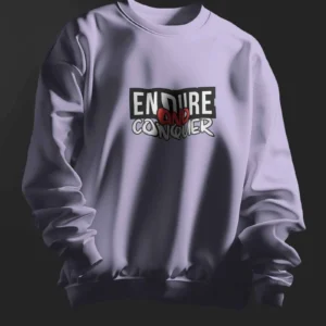 Endure and Conquer || Premium Streetwear Sweatshirt ||