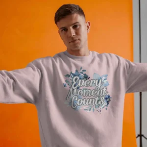 Every Moment Counts Flower Quote || Premium Streetwear Oversized Sweatshirt ||