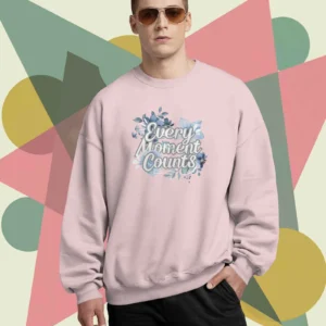 Every Moment Counts Flower Quote || Premium Streetwear Oversized Sweatshirt ||