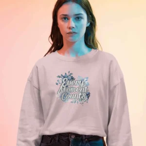 Every Moment Counts Flower Quote || Premium Streetwear Oversized Sweatshirt ||