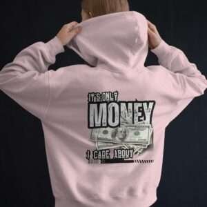 It's only Money I care About || Premium Streetwear Hooded Sweatshirt ||