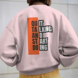 Quit Talking and Start doing Quote || Premium Streetwear Oversized Sweatshirt ||
