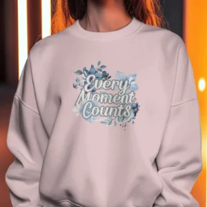 Every Moment Counts Flower Quote || Premium Streetwear Oversized Sweatshirt ||