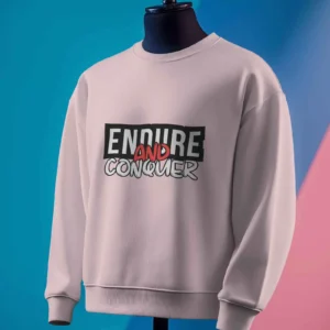 Endure and Conquer || Premium Streetwear Sweatshirt ||