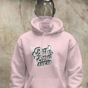 Better Days Ahead || Premium Hooded Sweatshirt ||