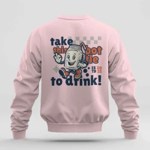 Take this Bottle to Drink Funny Quote || Premium Streetwear Oversized Sweatshirt ||
