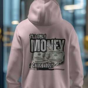 It's only Money I care About || Premium Streetwear Hooded Sweatshirt ||
