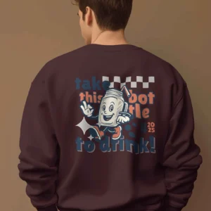 Take this Bottle to Drink Funny Quote || Premium Streetwear Oversized Sweatshirt ||