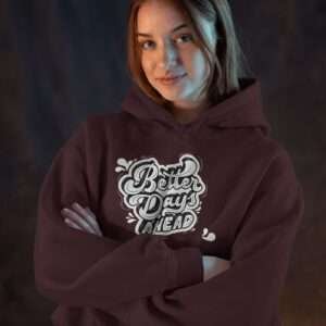 Better Days Ahead || Premium Hooded Sweatshirt ||