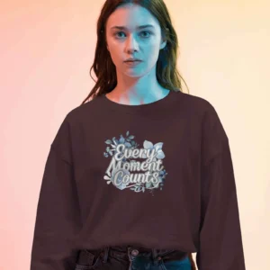 Every Moment Counts Flower Quote || Premium Streetwear Oversized Sweatshirt ||