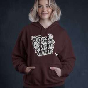 Better Days Ahead || Premium Hooded Sweatshirt ||