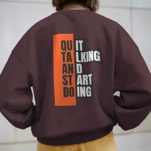 Quit Talking and Start doing Quote || Premium Streetwear Oversized Sweatshirt ||