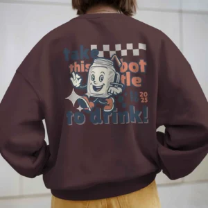 Take this Bottle to Drink Funny Quote || Premium Streetwear Oversized Sweatshirt ||