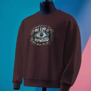 My Life Is Hypnotized || Premium Streetwear Sweatshirt ||