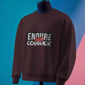Endure and Conquer || Premium Streetwear Sweatshirt ||
