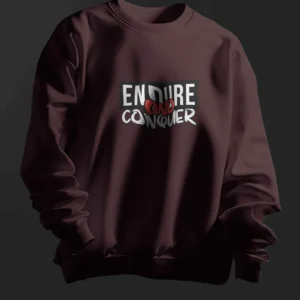 Endure and Conquer || Premium Streetwear Sweatshirt ||