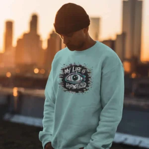 My Life Is Hypnotized || Premium Streetwear Sweatshirt ||