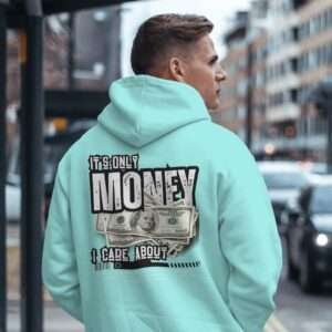 It's only Money I care About || Premium Streetwear Hooded Sweatshirt ||