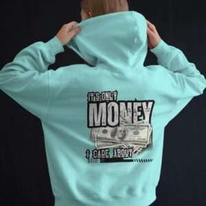 It's only Money I care About || Premium Streetwear Hooded Sweatshirt ||