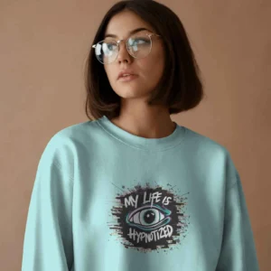 My Life Is Hypnotized || Premium Streetwear Sweatshirt ||