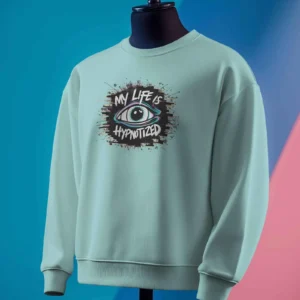 My Life Is Hypnotized || Premium Streetwear Sweatshirt ||