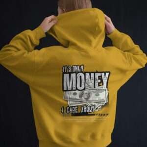 It's only Money I care About || Premium Streetwear Hooded Sweatshirt ||