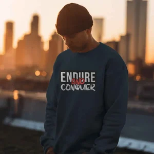 Endure and Conquer || Premium Streetwear Sweatshirt ||
