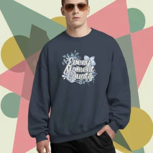 Every Moment Counts Flower Quote || Premium Streetwear Oversized Sweatshirt ||