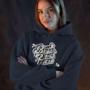 Better Days Ahead || Premium Hooded Sweatshirt ||