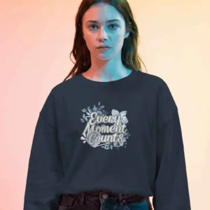 Every Moment Counts Flower Quote || Premium Streetwear Oversized Sweatshirt ||