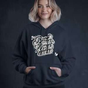 Better Days Ahead || Premium Hooded Sweatshirt ||