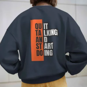 Quit Talking and Start doing Quote || Premium Streetwear Oversized Sweatshirt ||