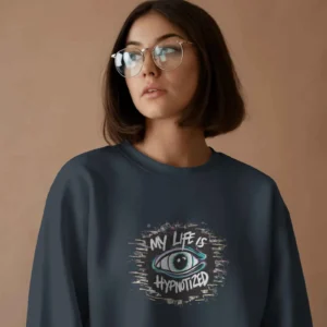 My Life Is Hypnotized || Premium Streetwear Sweatshirt ||