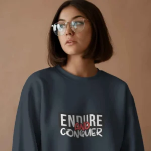 Endure and Conquer || Premium Streetwear Sweatshirt ||