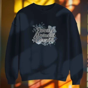 Every Moment Counts Flower Quote || Premium Streetwear Oversized Sweatshirt ||