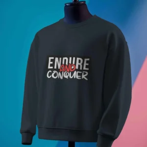 Endure and Conquer || Premium Streetwear Sweatshirt ||