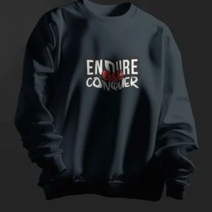 Endure and Conquer || Premium Streetwear Sweatshirt ||