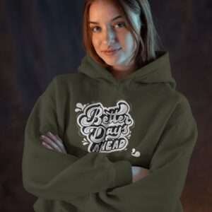 Better Days Ahead || Premium Hooded Sweatshirt ||