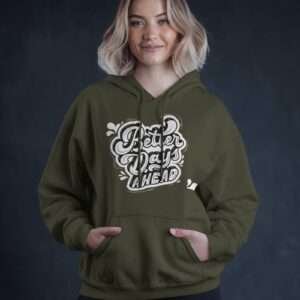 Better Days Ahead || Premium Hooded Sweatshirt ||