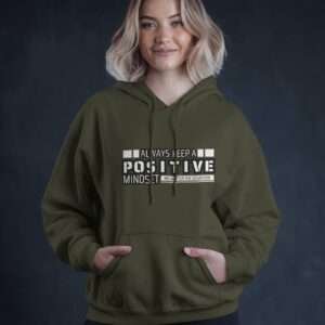 Alway Keep Positive Mindset || Premium Hooded Sweatshirt ||