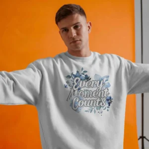 Every Moment Counts Flower Quote || Premium Streetwear Oversized Sweatshirt ||