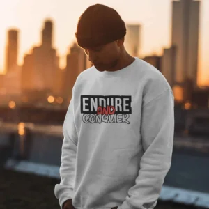 Endure and Conquer || Premium Streetwear Sweatshirt ||