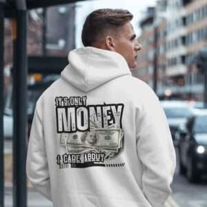 It's only Money I care About || Premium Streetwear Hooded Sweatshirt ||